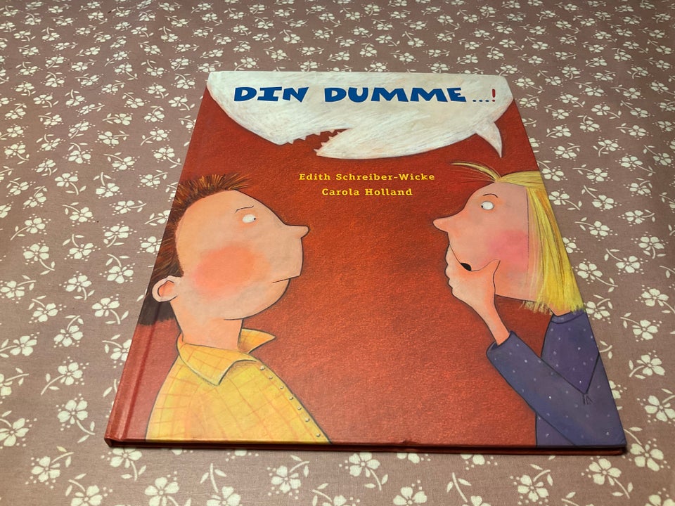 Din dumme, Edith schreiber