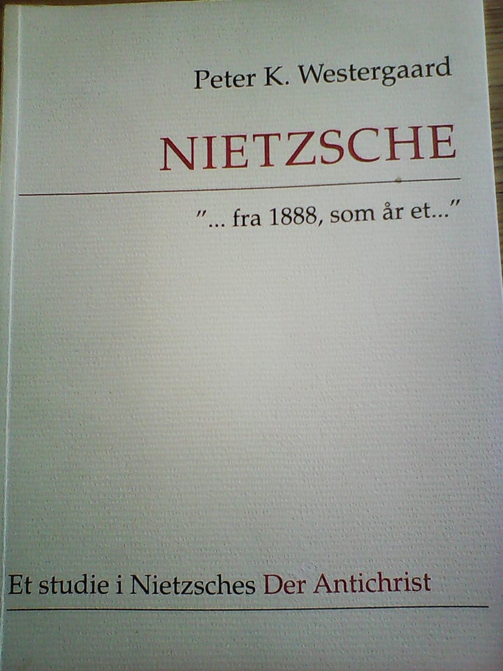 Nietzsche - "... fra 1888, som år et