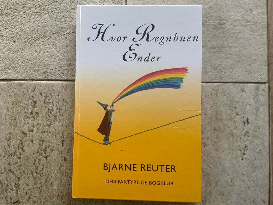 HVOR REGNBUEN ENDER, Bjarne Reuter