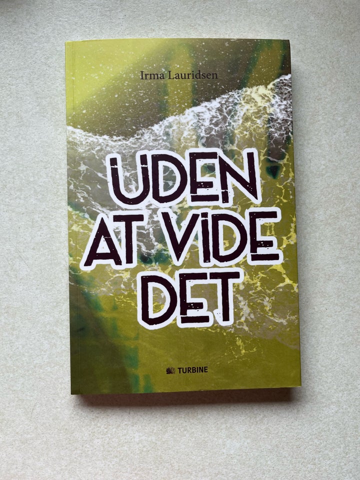 Uden at vide det, Irma Lauridsen,