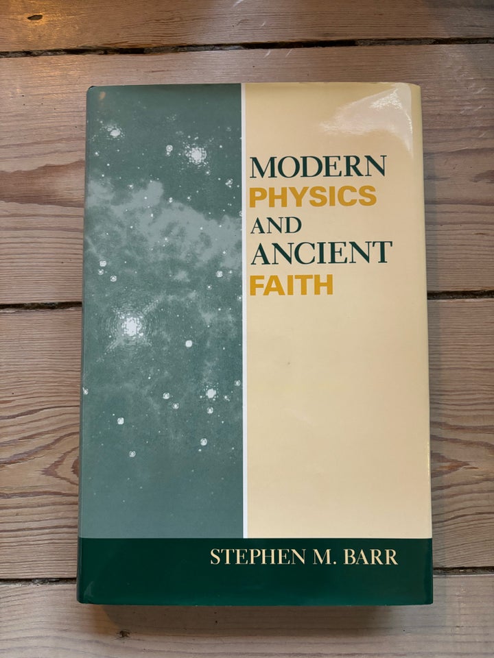 Modern Physics and Ancient Faith,