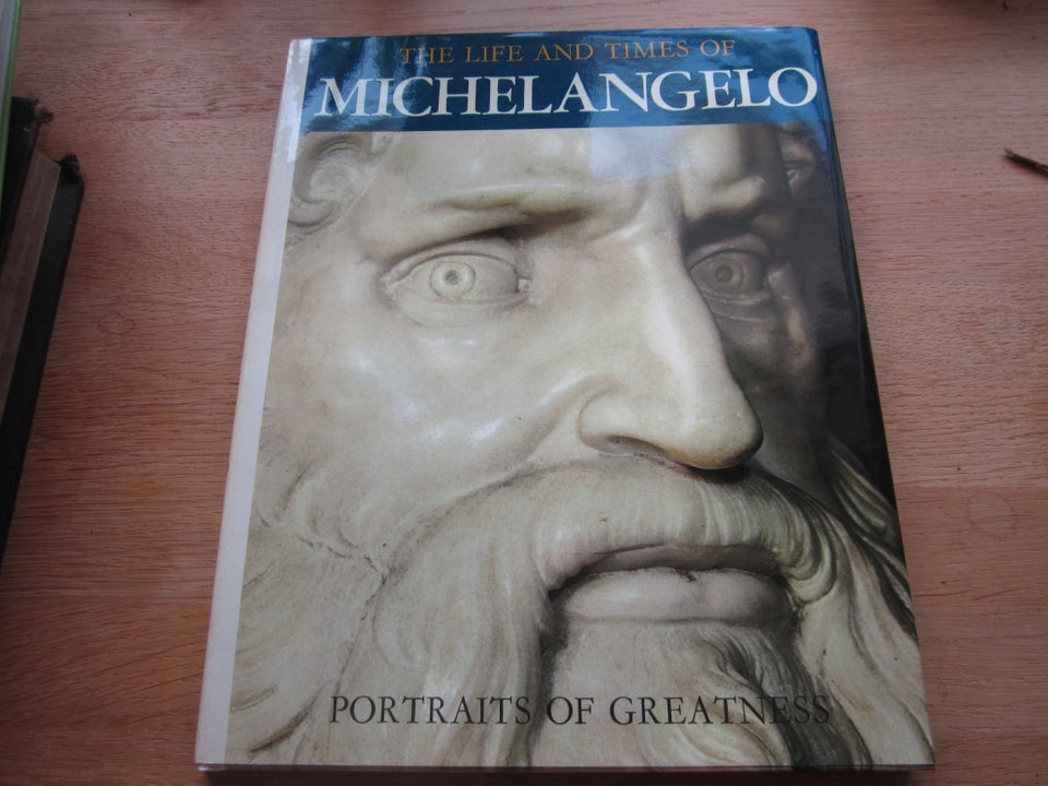 The life and time of Michelangelo,