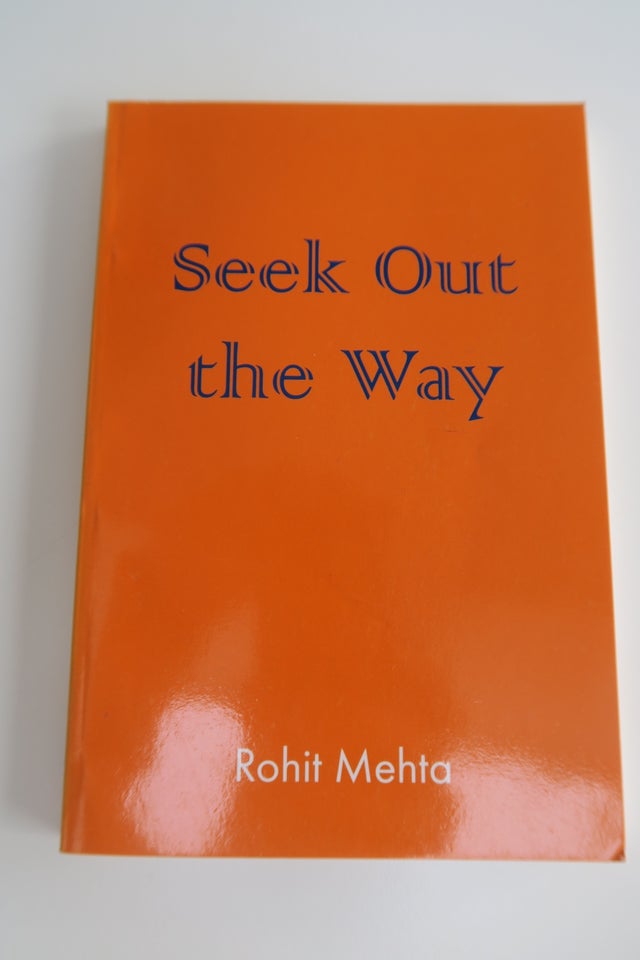 Seek Out the Way, Rohit Mehta, emne: