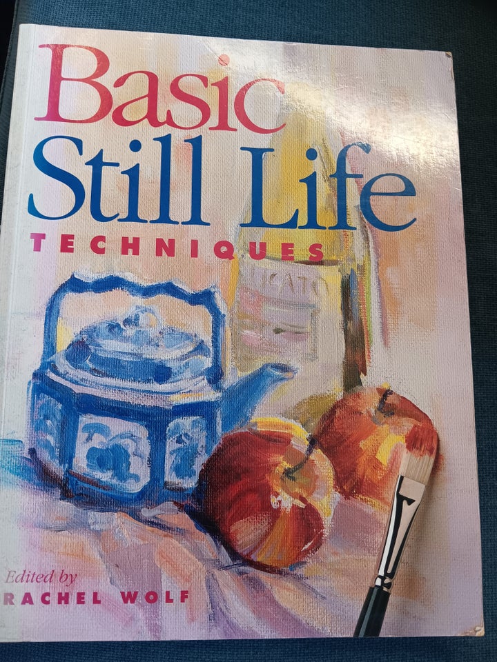 Basic stil life techniques, Wolf,