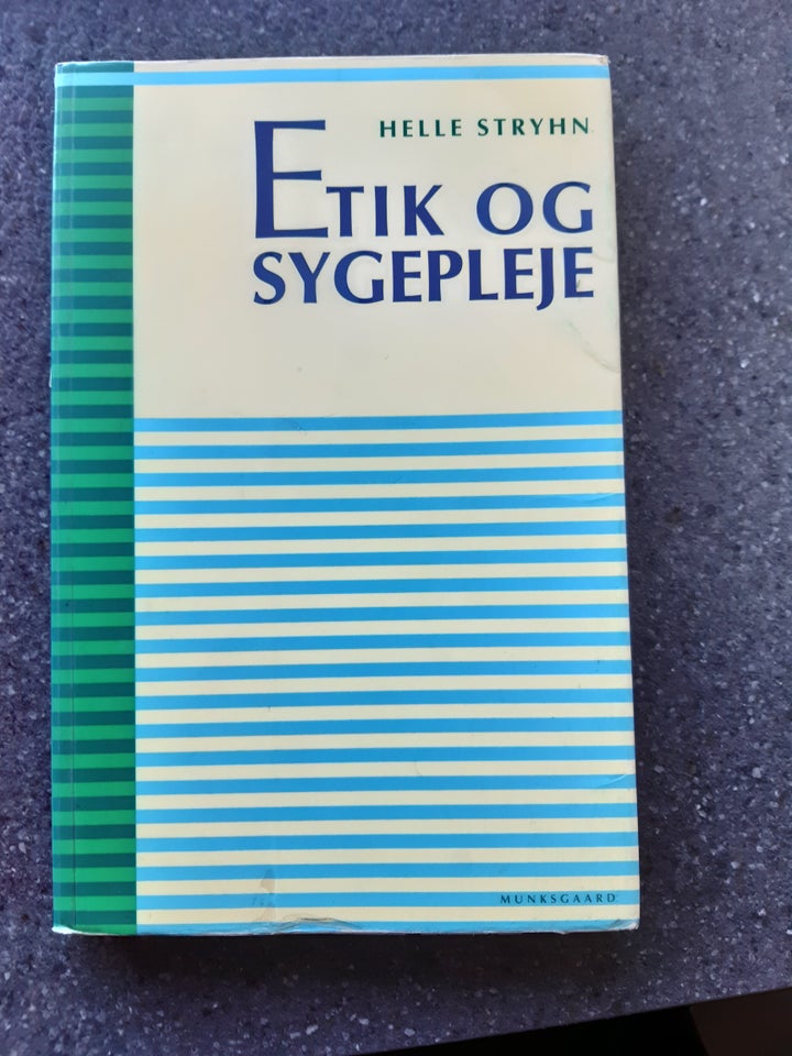 Etik og sygepleje., Helle Stryhn,