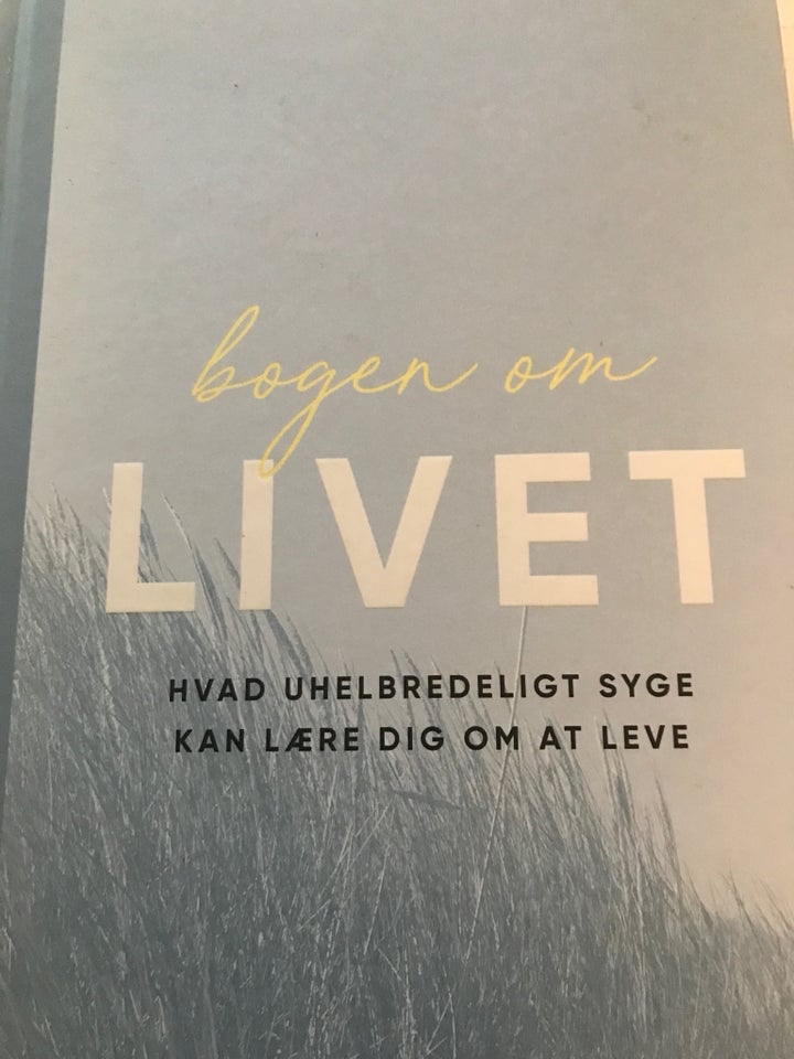 Bigen om livet. Hvad uhelbredeligt