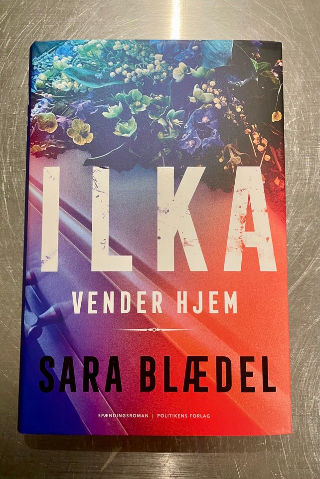 Ilka vender hjem, Sara Blædel,