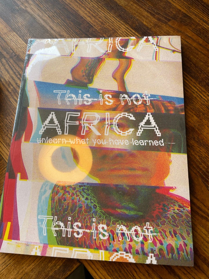 THIS IS NOT AFRICA – UNLEARN WHAT YOU