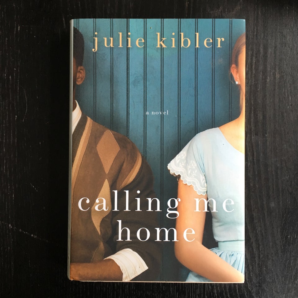 Calling Me Home, Julie Kibler,