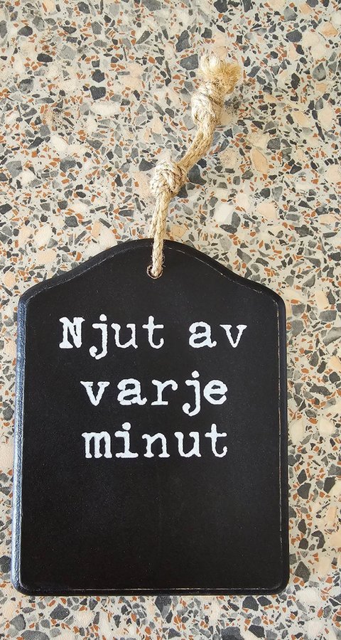 Trätavla - Njut av varje minut