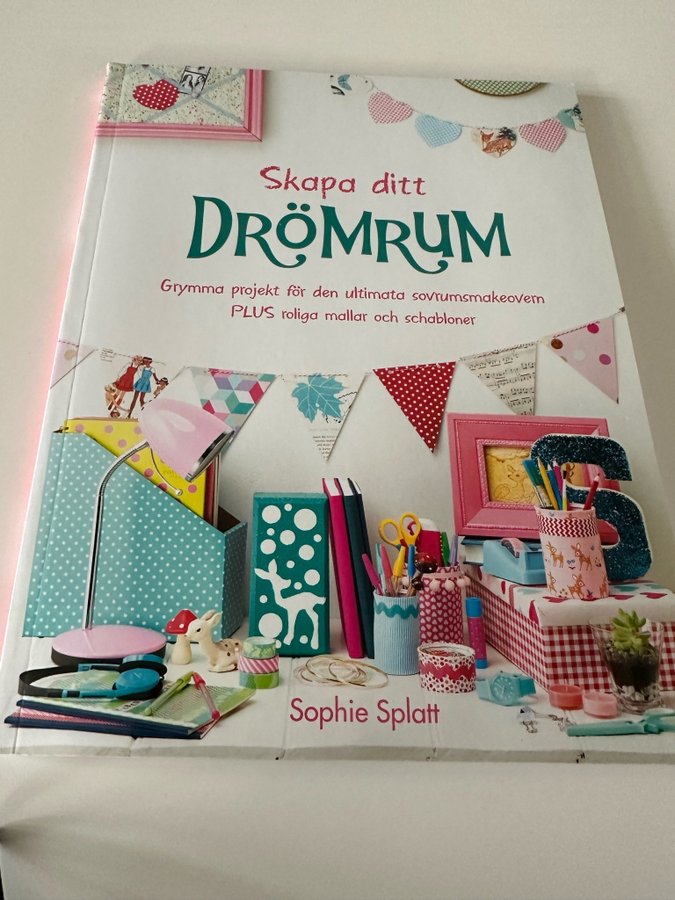 Skapa ditt drömrum - Sophie Splatt. NY!