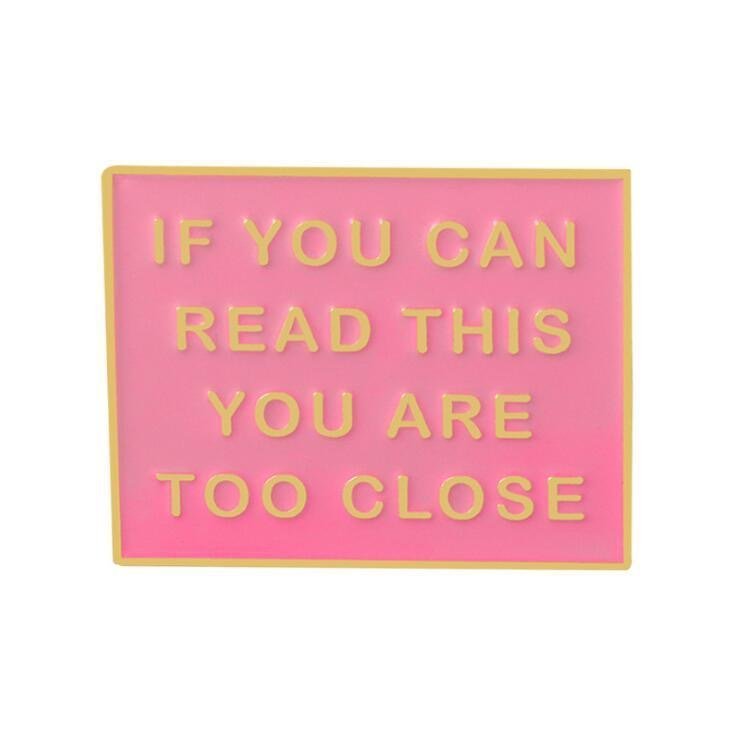 “If You Can Read This You Are Too Close” Enamel Pin - 2.2*3cm Pink