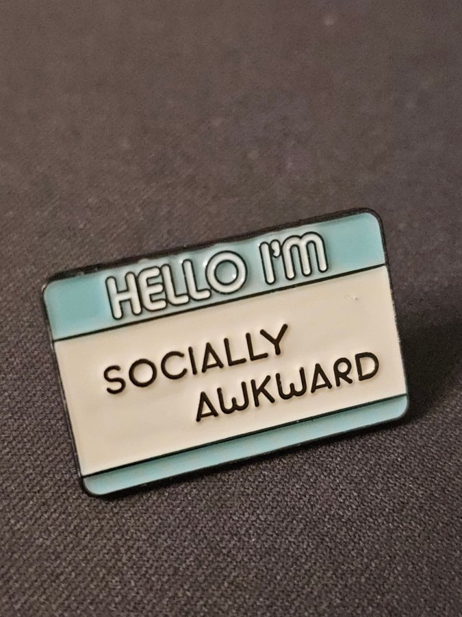 Socially Awkward Metal Pin