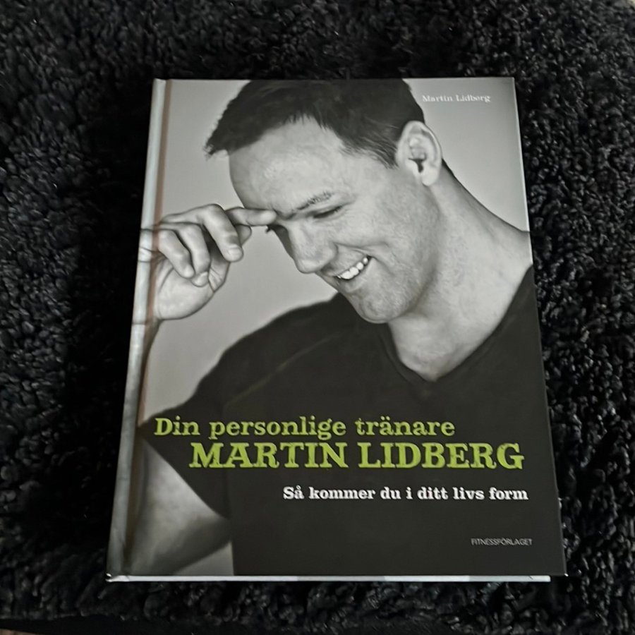 Din personlige tränare Martin Lidberg : så kommer du i ditt livs form