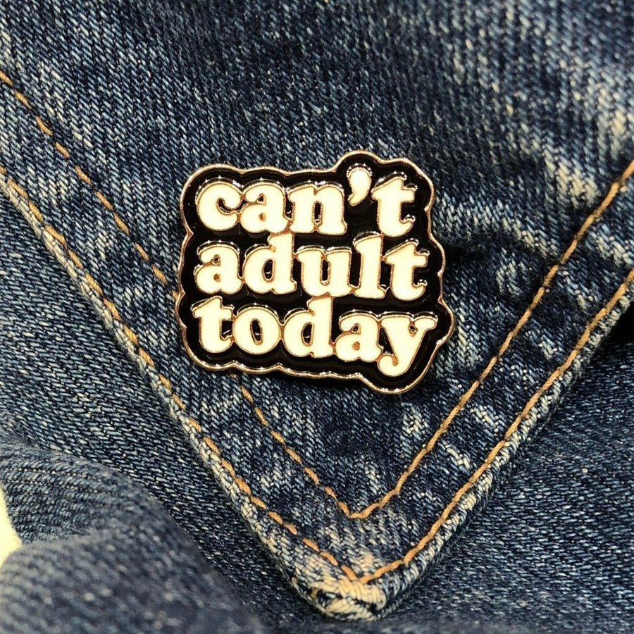 CANT ADULT TODAY Enamel Pin | Funny Pin | Quirky | Statement Piece