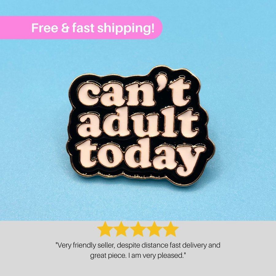 CANT ADULT TODAY Enamel Pin | Funny Pin | Quirky | Statement Piece