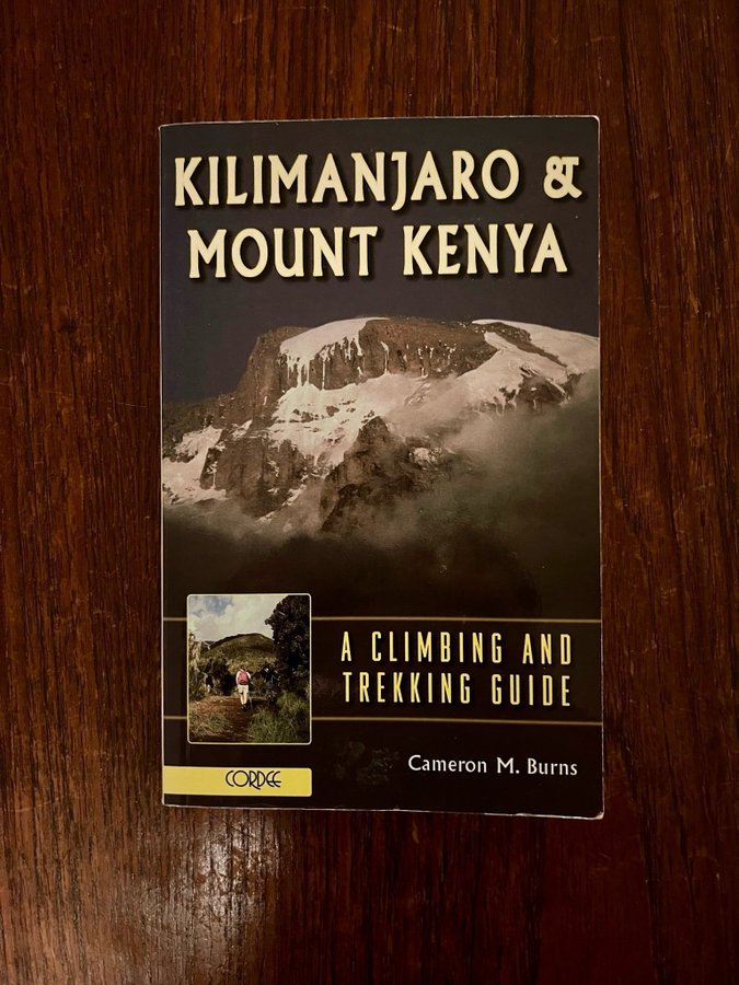 Kilimanjaro  Mount Kenya: A Climbing and Trekking Guide av Cameron M. Burns