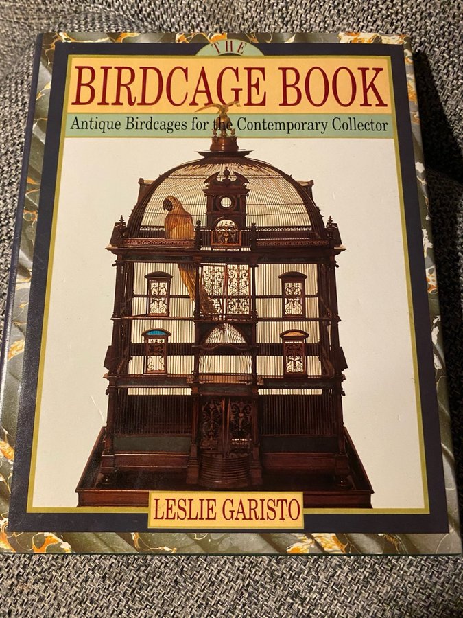 The Birdcage Book: Antique Birdcages for collectors. Bog fuglebur, Bok fågelbur