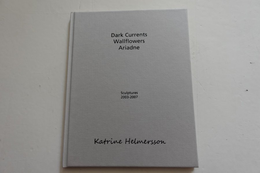 Dark Currents Wallflowers Ariadne - Skulpturer 2003-2007 av Katrine Helmersson