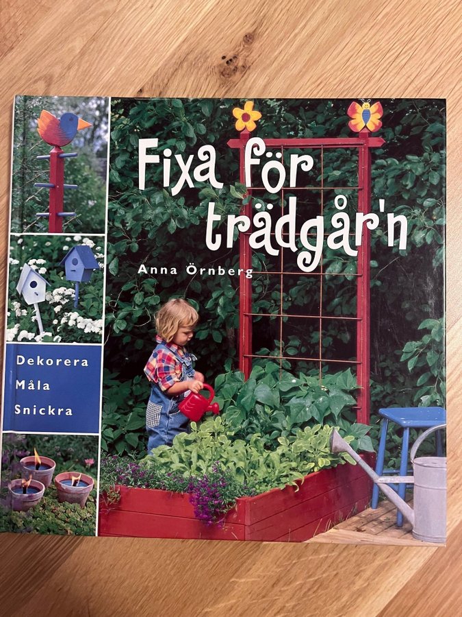 Fixa för trädgården - Måla, Dekorera, Snickra av Anna Örnberg (2008)