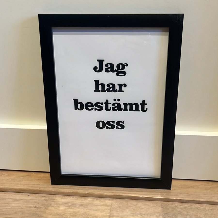 Tavla ram poster med text ”jag har bestämt oss” svart vit