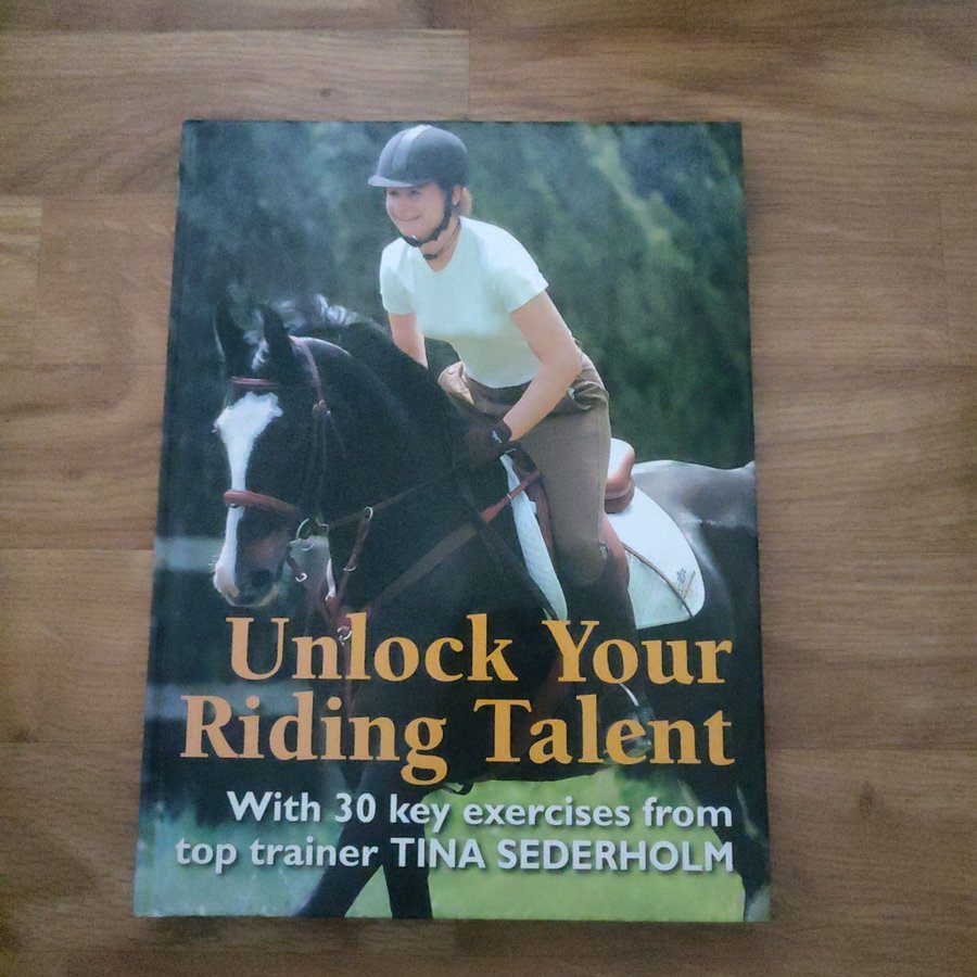 Unlock Your Riding Talent: Med 30 nyckelövningar från topptränaren Tina